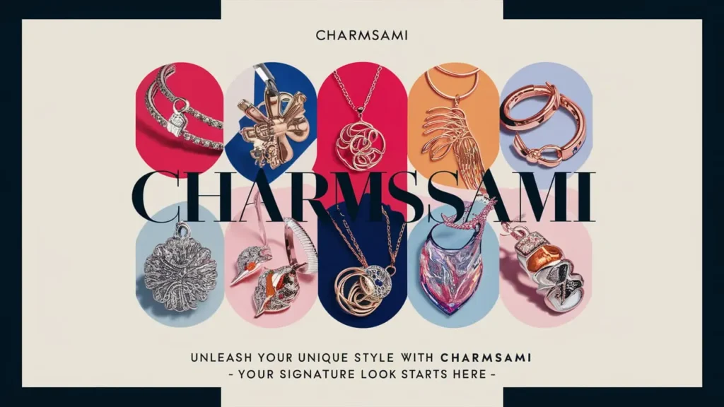 Creating Your Signature Look with Charmsami